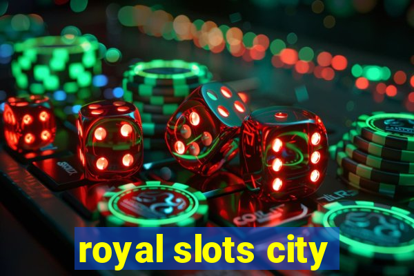 royal slots city