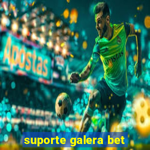 suporte galera bet