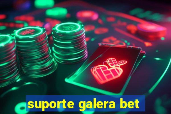 suporte galera bet