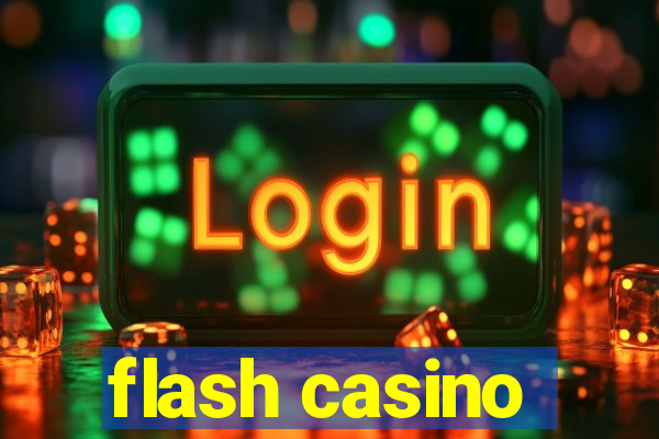 flash casino