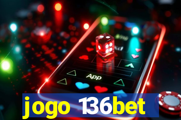 jogo 136bet