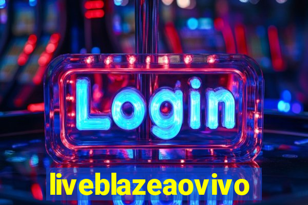 liveblazeaovivo