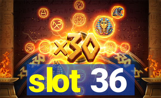 slot 36