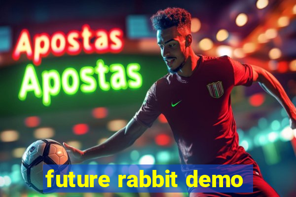 future rabbit demo