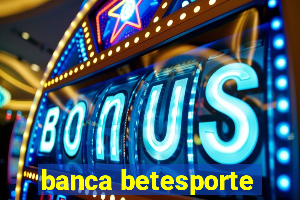 banca betesporte