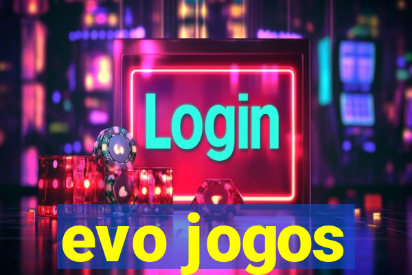 evo jogos