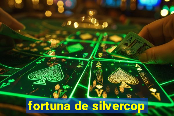 fortuna de silvercop