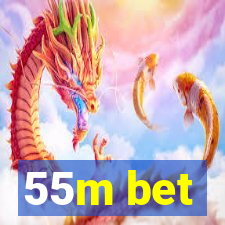 55m bet