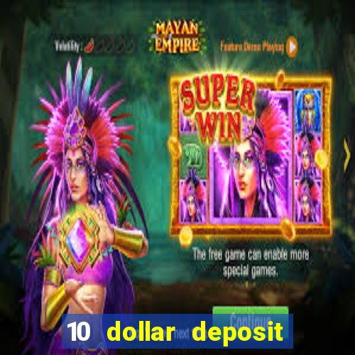 10 dollar deposit online casino