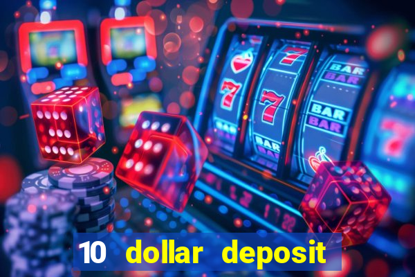 10 dollar deposit online casino