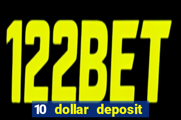 10 dollar deposit online casino