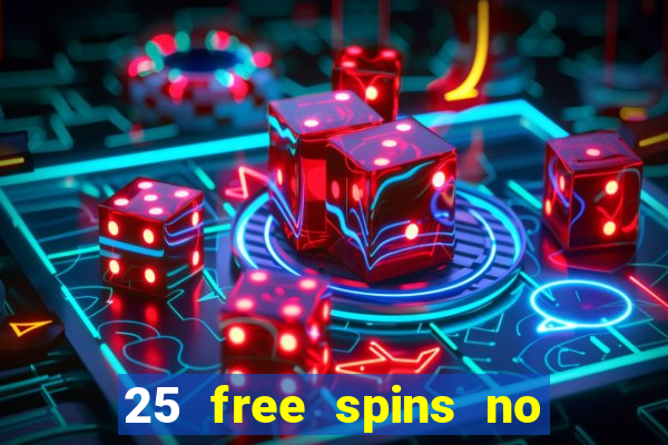 25 free spins no deposit casino