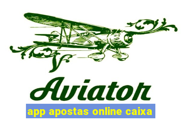 app apostas online caixa