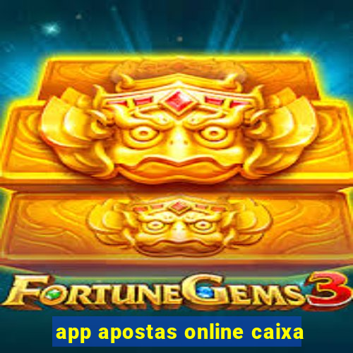 app apostas online caixa