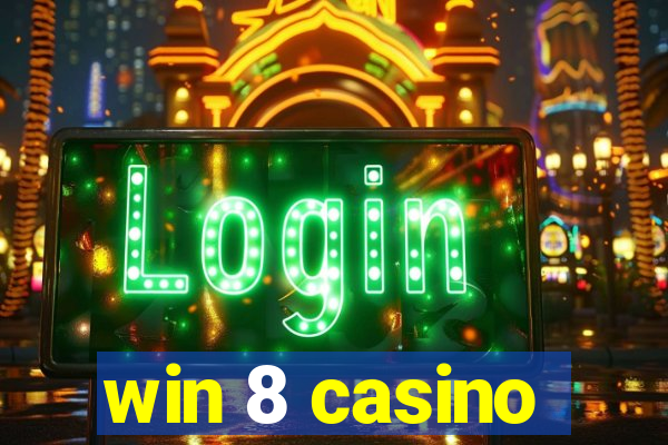 win 8 casino