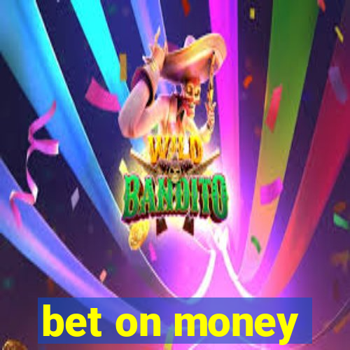 bet on money