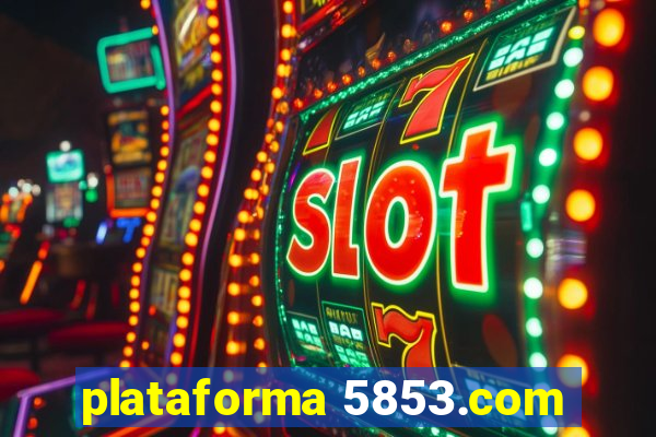 plataforma 5853.com