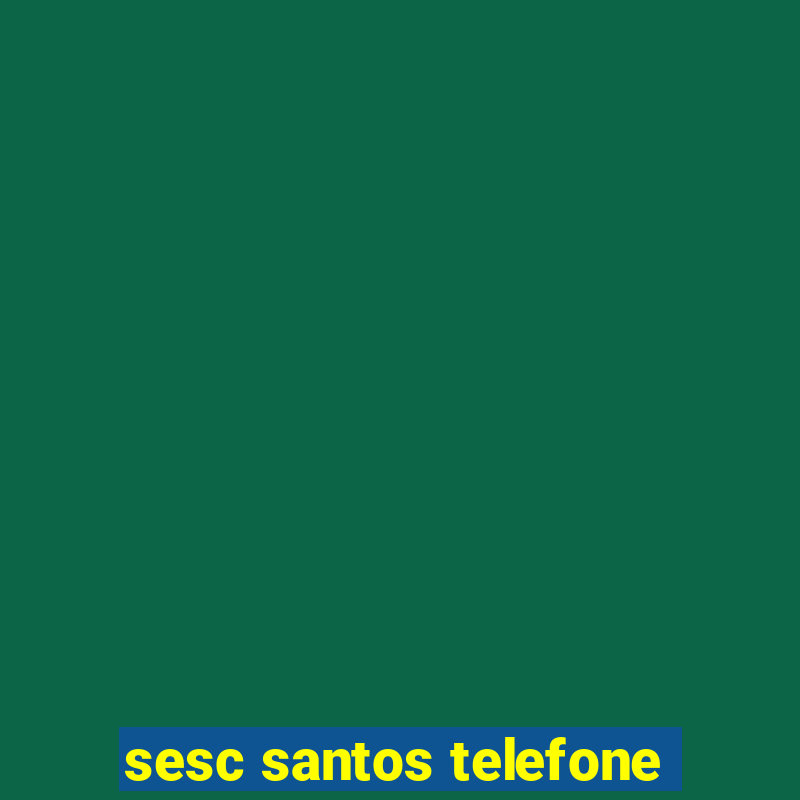 sesc santos telefone