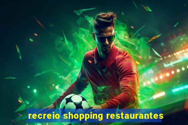 recreio shopping restaurantes