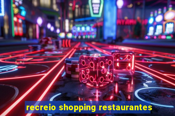 recreio shopping restaurantes