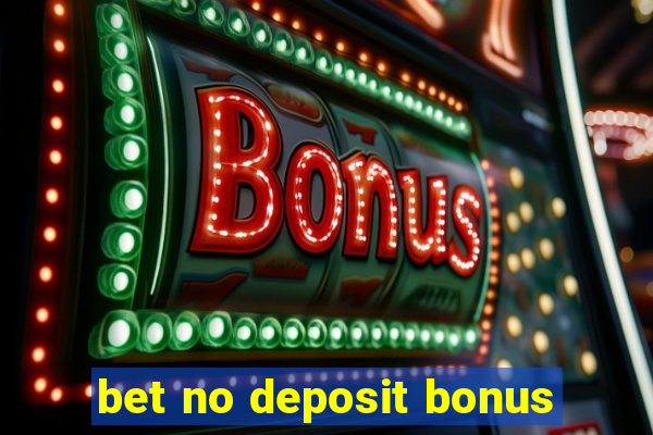 bet no deposit bonus