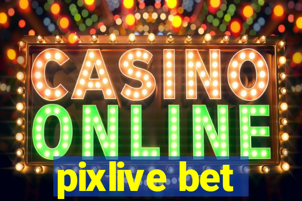 pixlive bet