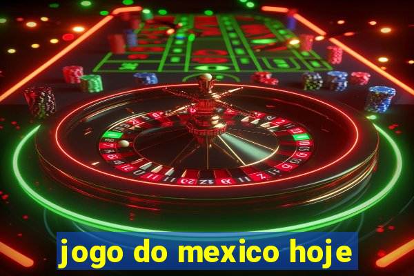 jogo do mexico hoje