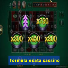 formula exata cassino