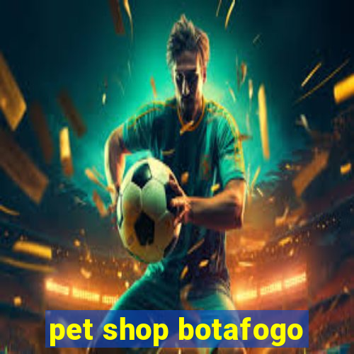 pet shop botafogo