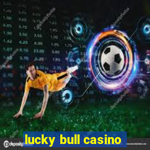 lucky bull casino