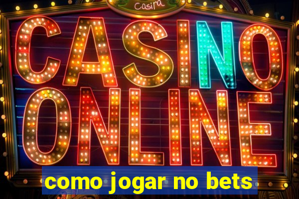 como jogar no bets