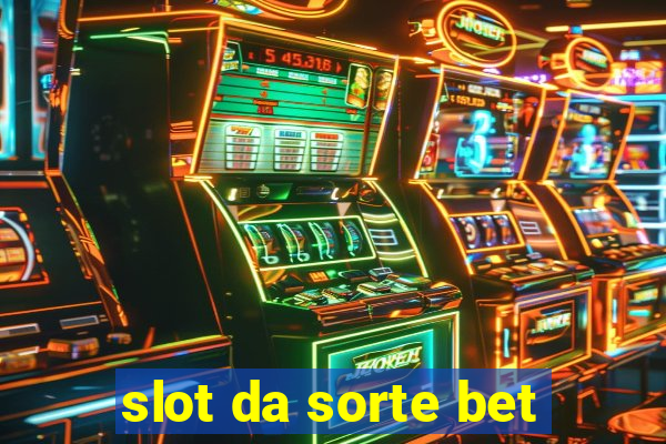 slot da sorte bet