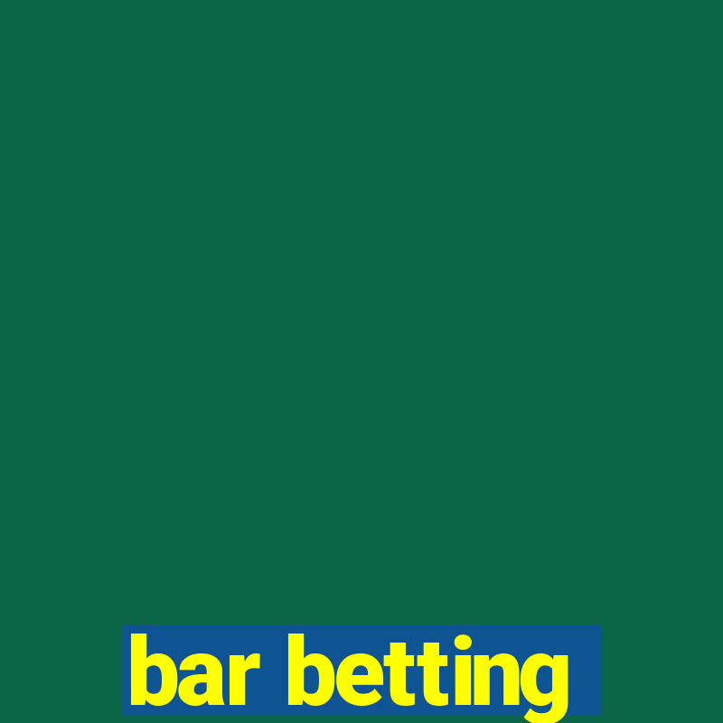 bar betting