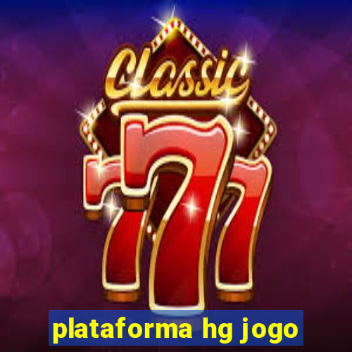 plataforma hg jogo