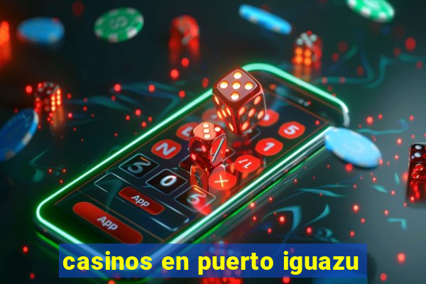 casinos en puerto iguazu