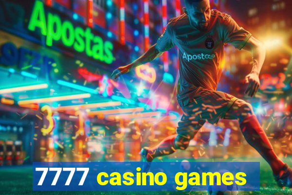 7777 casino games