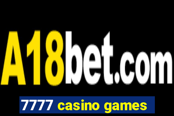 7777 casino games