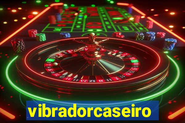 vibradorcaseiro