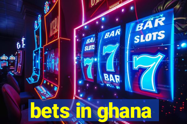 bets in ghana