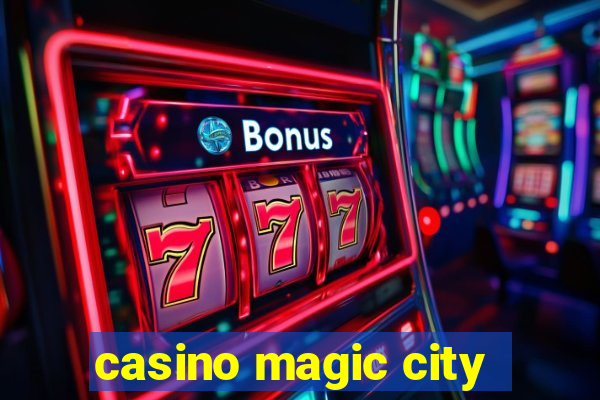 casino magic city