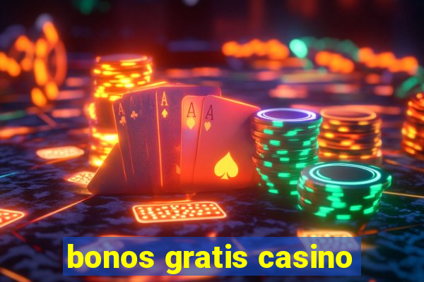 bonos gratis casino