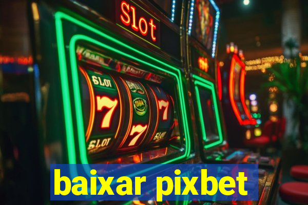 baixar pixbet