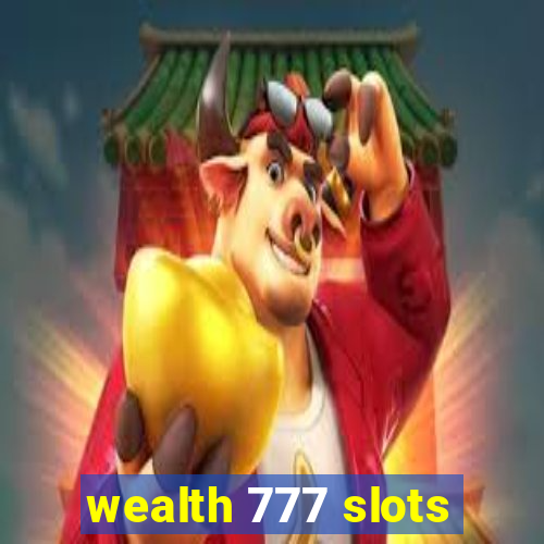 wealth 777 slots