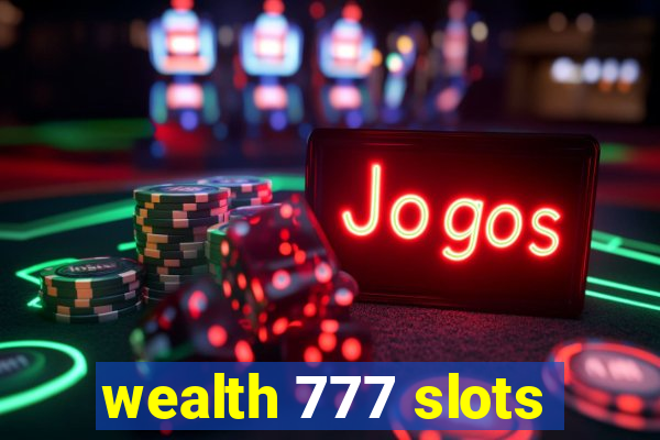 wealth 777 slots