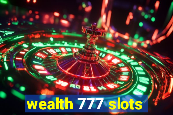 wealth 777 slots