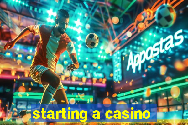 starting a casino