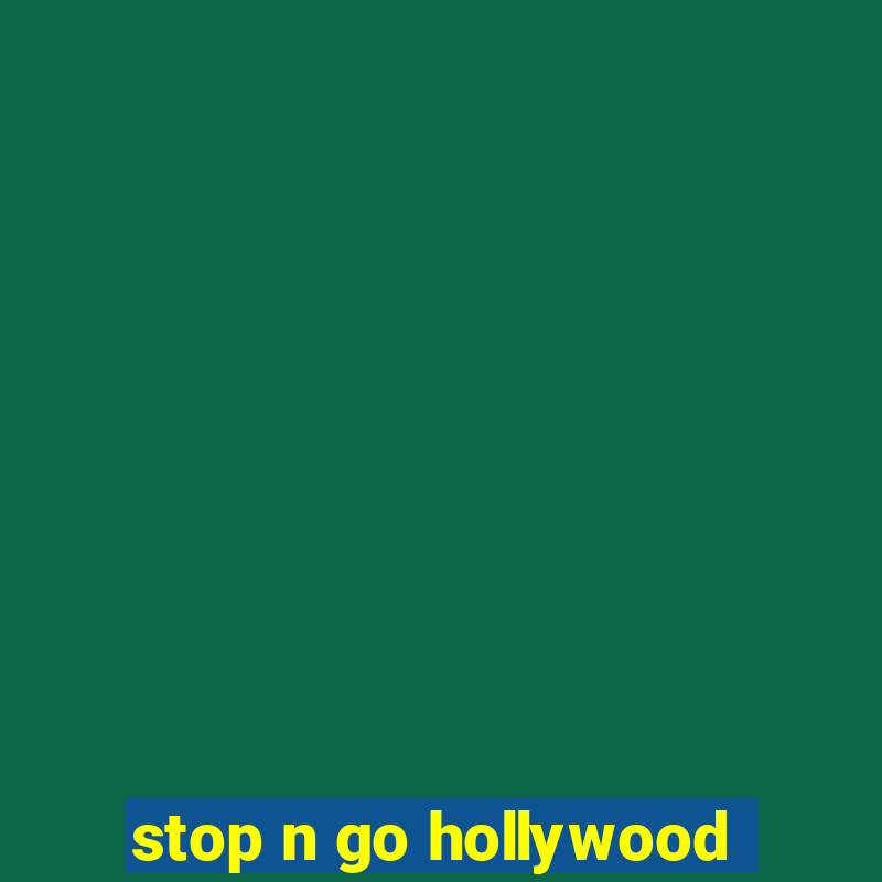 stop n go hollywood