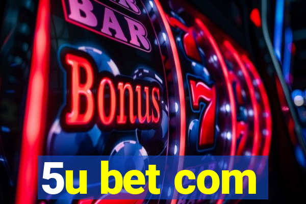 5u bet com