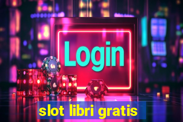 slot libri gratis