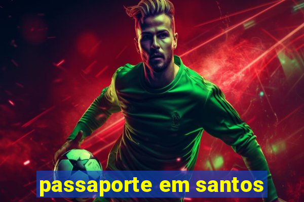 passaporte em santos